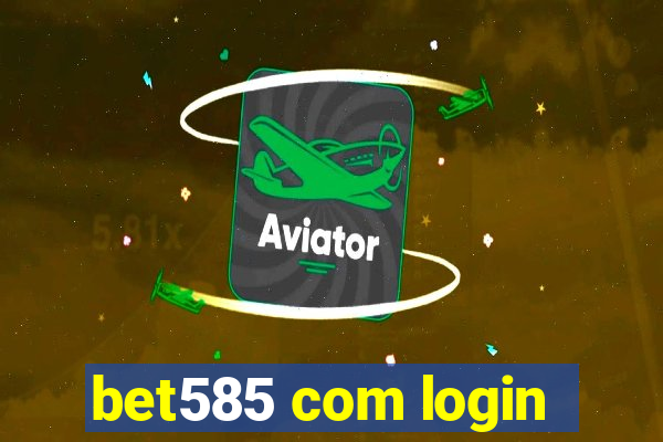 bet585 com login